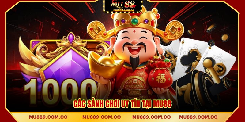 Các sảnh chơi uy tín tại MU88