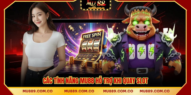 Các tính năng MU88 hỗ trợ khi quay slot