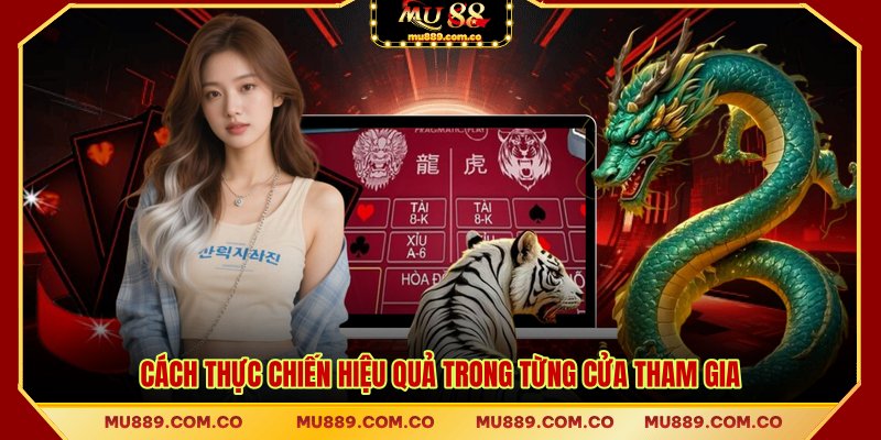 Cách thực chiến hiệu quả trong từng cửa tham gia