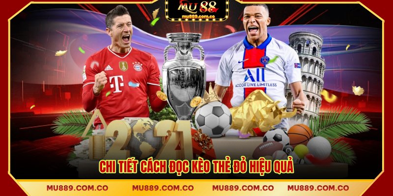 Chi tiết cách đọc kèo thẻ đỏ hiệu quả