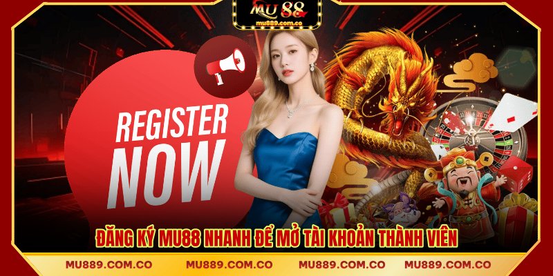 Đăng ký MU88 nhanh để mở tài khoản thành viên