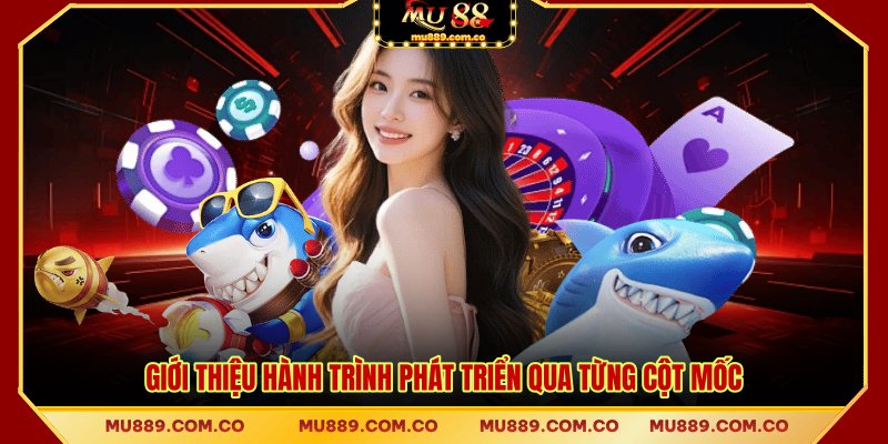 Giới thiệu MU88 hành trình phát triển qua từng cột mốc