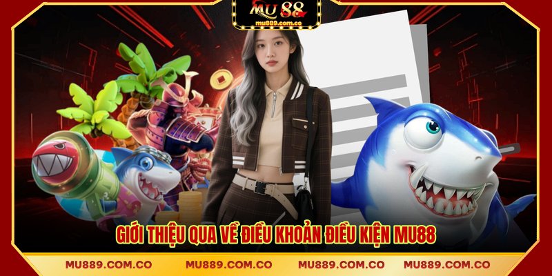 Giới thiệu qua về điều khoản điều kiện MU88