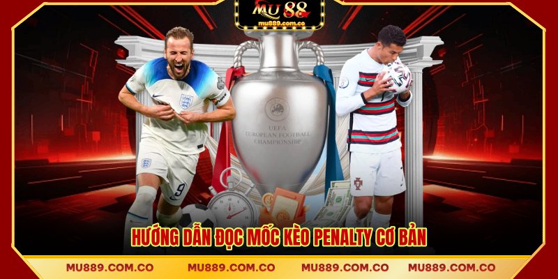Hướng dẫn đọc mốc kèo penalty cơ bản
