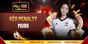 Kèo Penalty Tại MU88 - Khái Nhiệm Và Cách Đọc Tỷ Lệ Chi Tiết