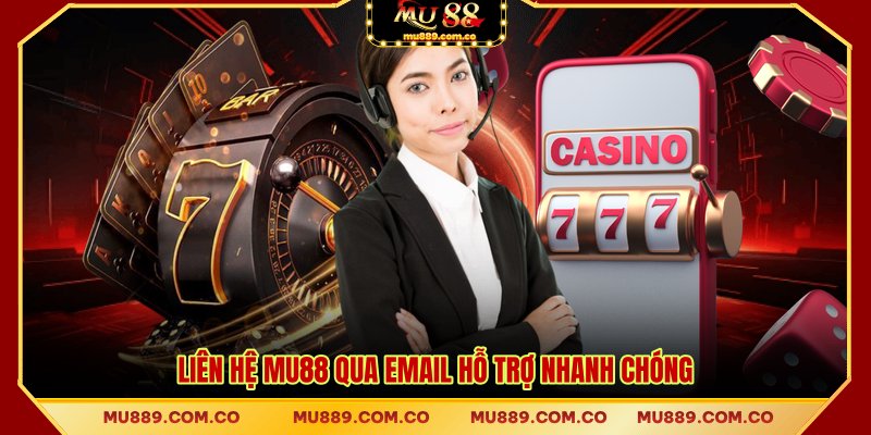 Liên hệ MU88 qua Email hỗ trợ nhanh chóng
