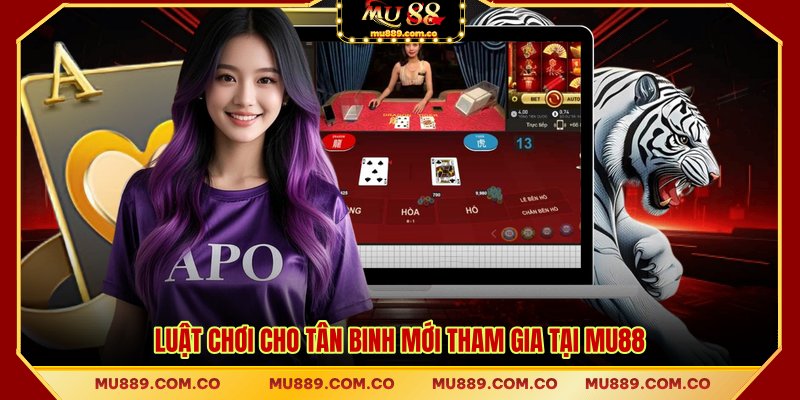 Luật chơi cho tân binh mới tham gia tại MU88
