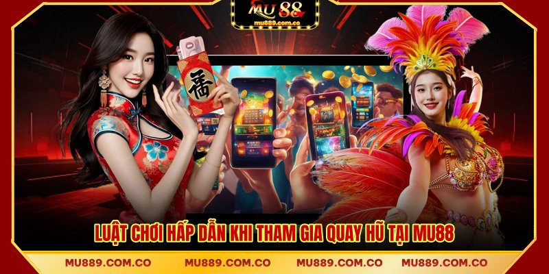 Luật chơi hấp dẫn khi tham gia quay hũ tại MU88