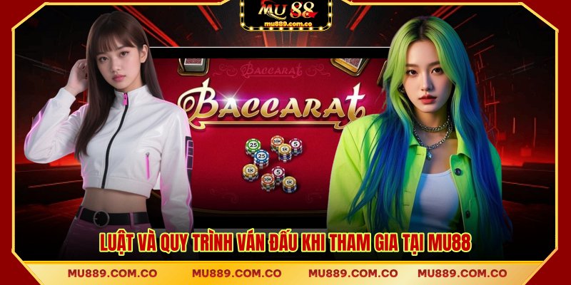 Luật và quy trình ván đấu khi tham gia tại MU88