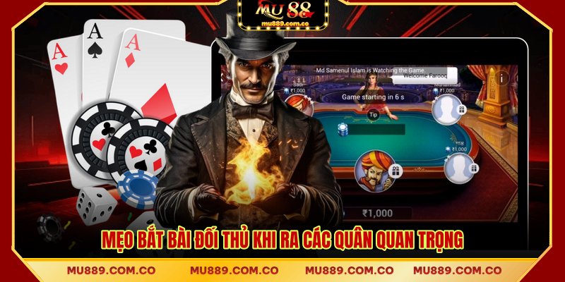 Mẹo bắt bài đối thủ khi ra các quân quan trọng