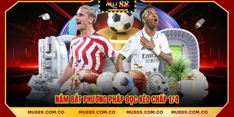 Nắm bắt phương pháp đọc kèo chấp 1/4