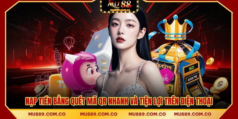 Nạp tiền bằng quét mã QR nhanh và tiện lợi trên điện thoại