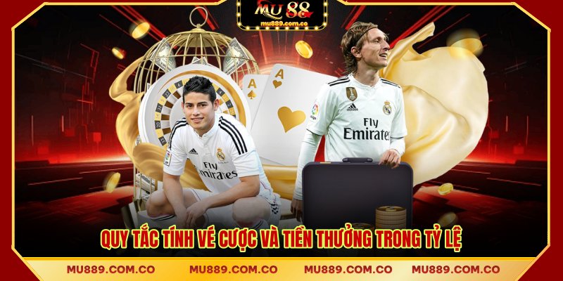 Quy tắc tính vé cược và tiền thưởng trong tỷ lệ