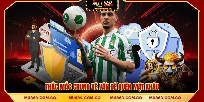 Thắc mắc chung về vấn đề quên mật khẩu