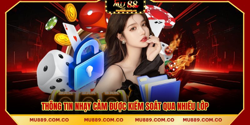 Thông tin nhạy cảm được kiểm soát qua nhiều lớp