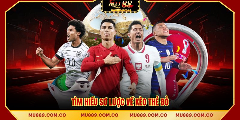 Tìm hiểu sơ lược về kèo thẻ đỏ